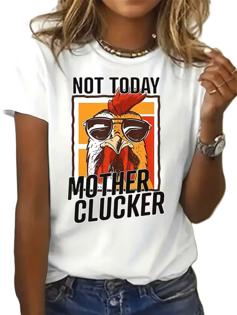 Not Today Mother Clucker – Funny Chicken Attitude Tee