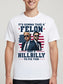 It’s Gonna Take a Felon and a Hillbilly – Bold Political Humor Tee