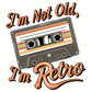 I’m Not Old, I’m Retro – Vintage Cassette Tape Tee