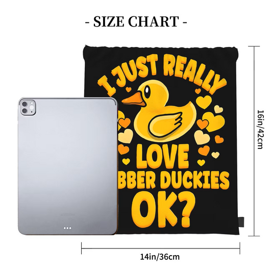 I Just Really Love Rubber Duckies Drawstring Bag – Carry Ducks & Essentials