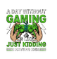 A Day Without Gaming – Funny Gamer Controller Tee
